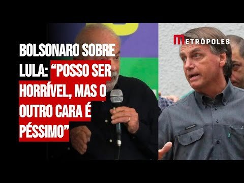 bolsonaro-sobre-lula:-“posso-ser-horrivel,-mas-o-outro-cara-e-pessimo”